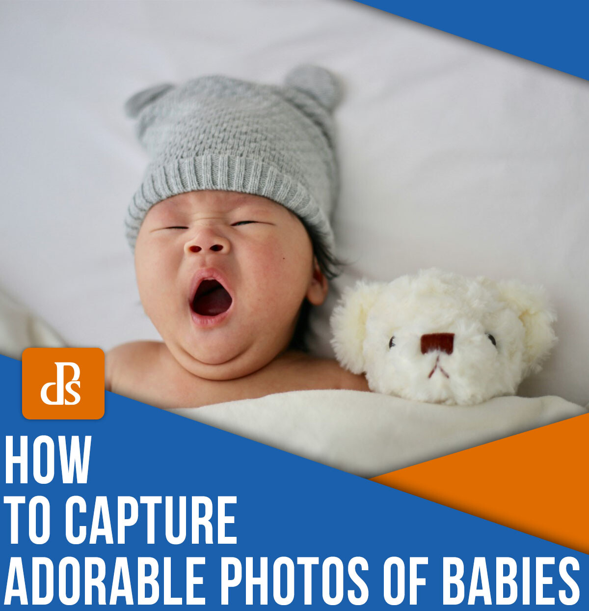 How to capture adorable photos of babies